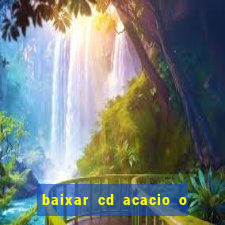 baixar cd acacio o ferinha da bahia vol 1